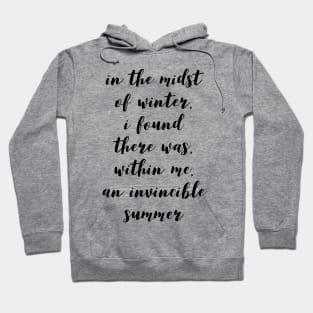 in the midst of winter I found there was within me an invincible summer Hoodie